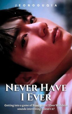 Never Have I Ever | J.JK Fanfiction