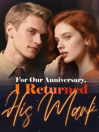 For Our Anniversary, I Returned His Mark