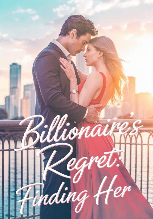 Billionaire's Regret: Finding Her