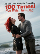 His Side Chick Made Him Dump Me⦠100 Times! Now Watch Him Beg!