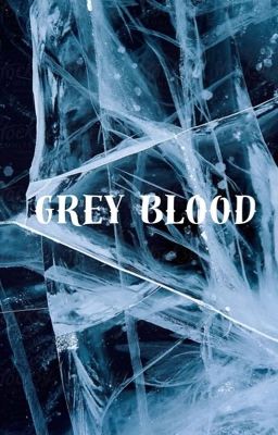 Grey Blood