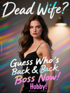 Dead Wife? Guess Who's Back & Boss Now, Hubby!