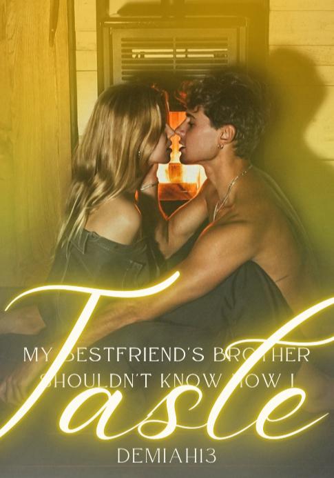 My Bestfriend's Brother Shouldn't Know How I Taste