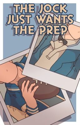 THE JOCK JUST WANTS THE PREP