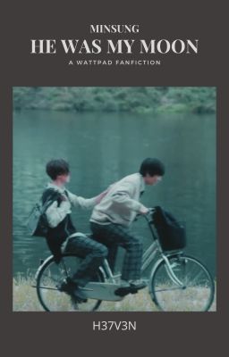 He Was My Moon- MINSUNG