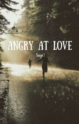 Angry at Love