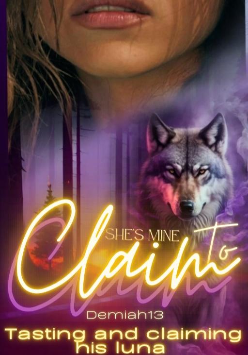 She's Mine To Claim: Tasting And Claiming His LunaShe's Mine To Claim: Tasting And Claiming His Luna