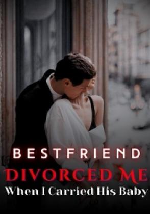 Bestfriend Divorced Me When I Carried His Baby