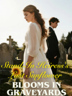 Stand-In Heiress's Last Sunflower Blooms in Graveyards