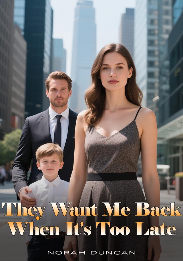 They Want Me Back When It's Too Late