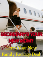 Secretary’s your New mom? Great—Here's Your New Family Package Deal