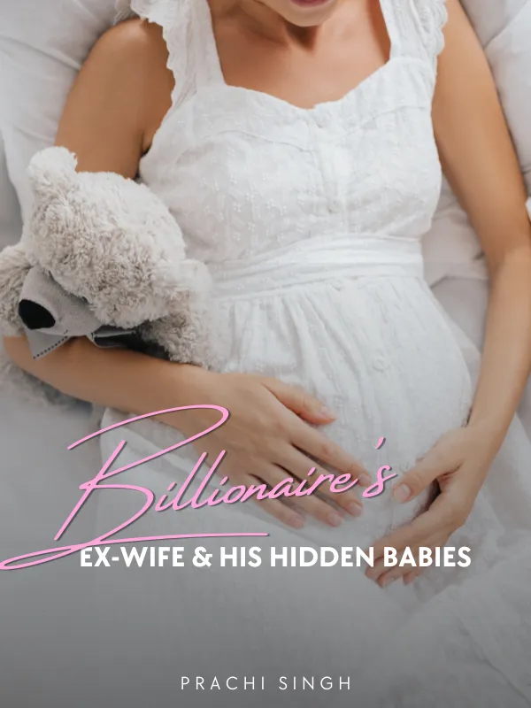 Billionaire’s Ex-Wife & His Hidden Babies