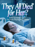 They All 'Died' for Her? With Terminal Cancer, I'm Done Playing their Games