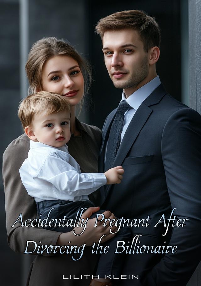 Accidentally Pregnant After Divorcing The Billionaire