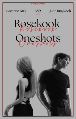 Rosekook Oneshots |  ✓