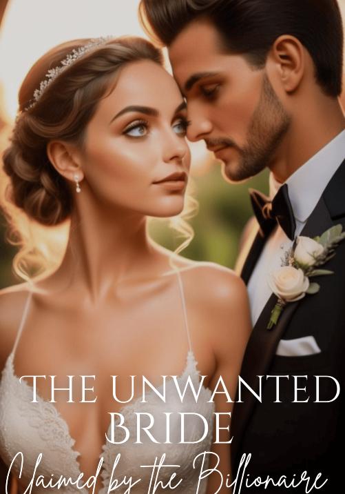 The Unwanted Bride: Claimed by the Billionaire