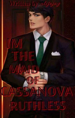 I'm The Maid Of Cassanova Ruthless